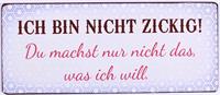 La Finesse Metallschild "Ich bin nicht zickig"