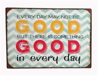 La Finesse Metallschild "Every day may not be good"