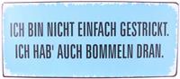La Finesse Metallschild "Ich bin nicht einfach gestrickt"